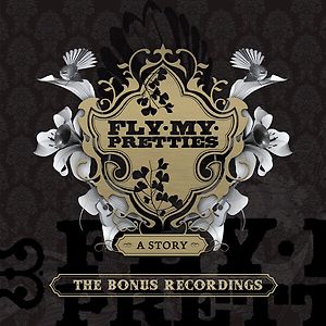 Fly My Pretties – A Story (The Bonus Recordings)