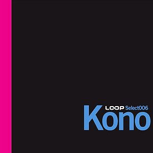 Loop Select 006: Kono
