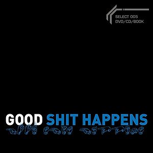 Loop Select 005: Good Shit Happens