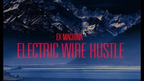 Electric Wire Hustle - Ex Machina