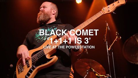 Black Comet -1+1+1 Is 3 (Live at Powerstation)