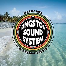 Kingston Sound System - Classic Hits In A Reggae Groove