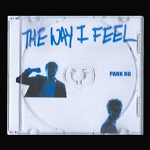PARK RD - The Way I Feel
