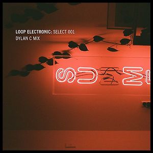 Loop Electronic: Select 001 - Mixed by Dylan C