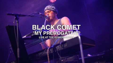 Black Comet - My Prerogative (Live At The Powerstation)