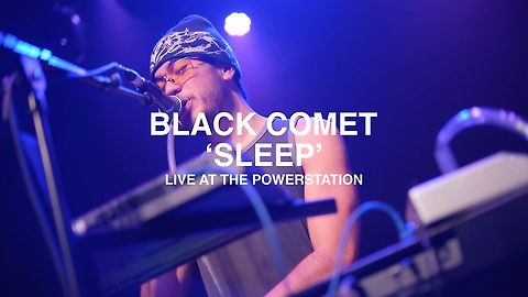 Black Comet - Sleep (Live at The Powerstation)