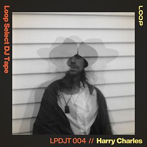 Loop Select DJ Tape 004 - Harry Charles