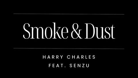 Harry Charles - Smoke & Dust (feat. Senzu) [Official Music Video]