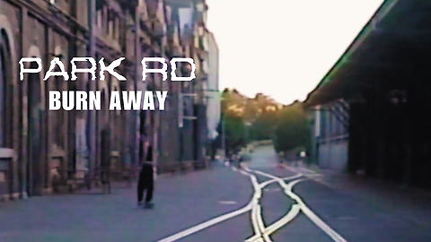 PARK RD - Burn Away [Official Music Video]