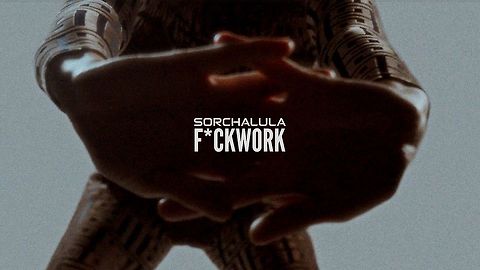 SorchaLula - F*ckwork [Visualizer]