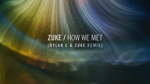 Zuke - How We Met (Dylan C & Zuke Remix)