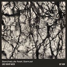 Sorchalula - Love For My Hater (feat. Samuel)