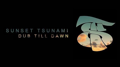 Sunset Tsunami - Dub Till Dawn [album playlist]