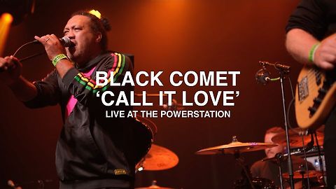 Black Comet - Call It Love (Live at The Powerstation)