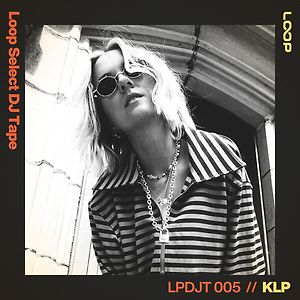 Loop Select DJ Tape 005 - KLP