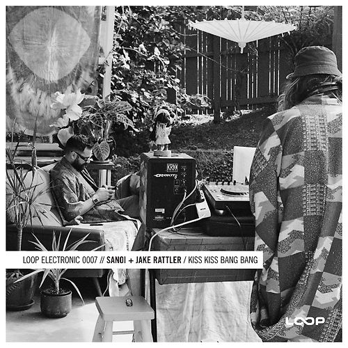 Sanoi & Jake Rattler - Kiss Kiss Bang Bang • Loop Recordings Aot(ear)oa