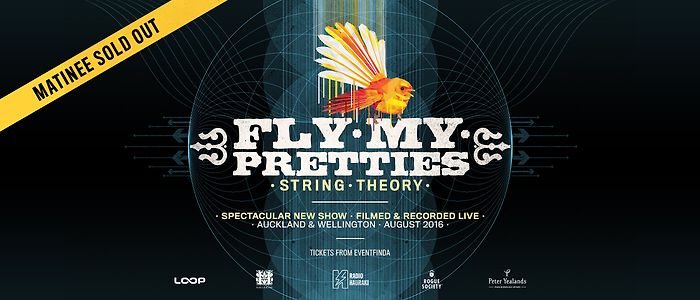 Fly My Pretties - String Theory - Wellington Matinee